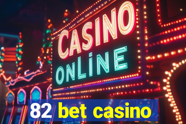 82 bet casino